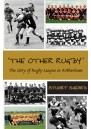 The Other Rugby: The Story of Rugby League in Rotherham