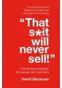 "That S*it Will Never Sell!": A book about ideas by the man who had them