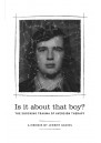 Is it About That Boy?: The Shocking Trauma of Aversion Therapy