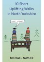 10 Short Uplifting Walks in North Yorkshire 
